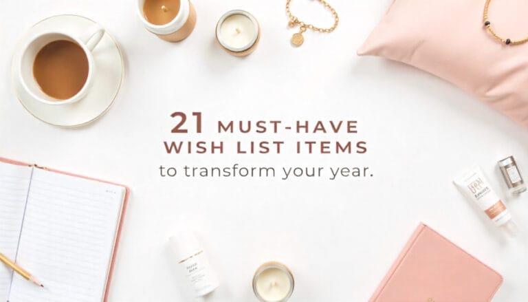 21 Must-Have Wish List Items to Transform Your Year Instantly